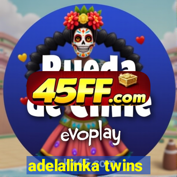 adelalinka twins